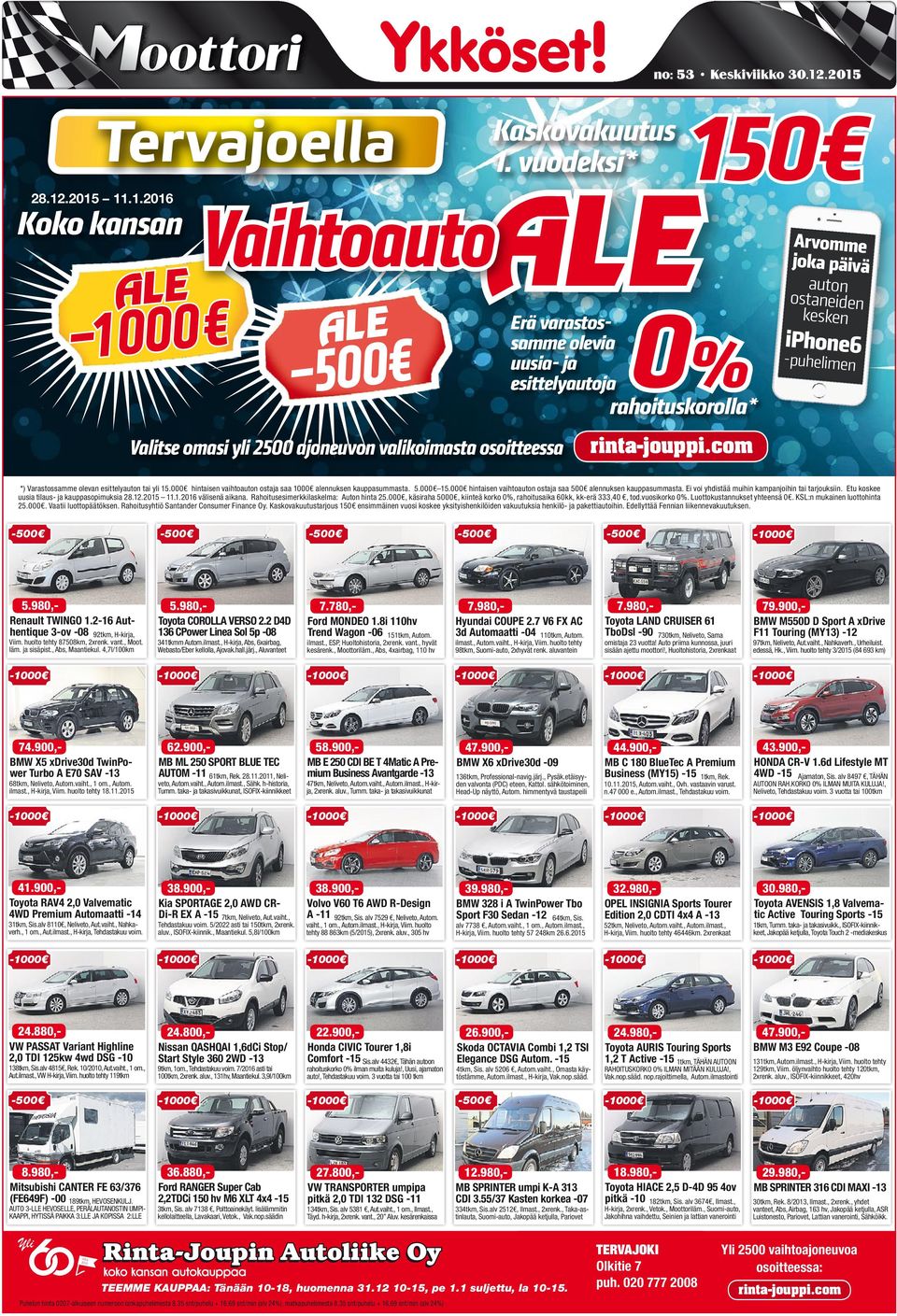 1 0 50 0500 ArvommeArvomm joka päiväjoka pä auton auton ostaneidenostaneid kesken kesken 0%0% Erä varastoserä varastossamme olevia samme olevia uusia- ja uusia- ja esittelyautoja esittelyautoja