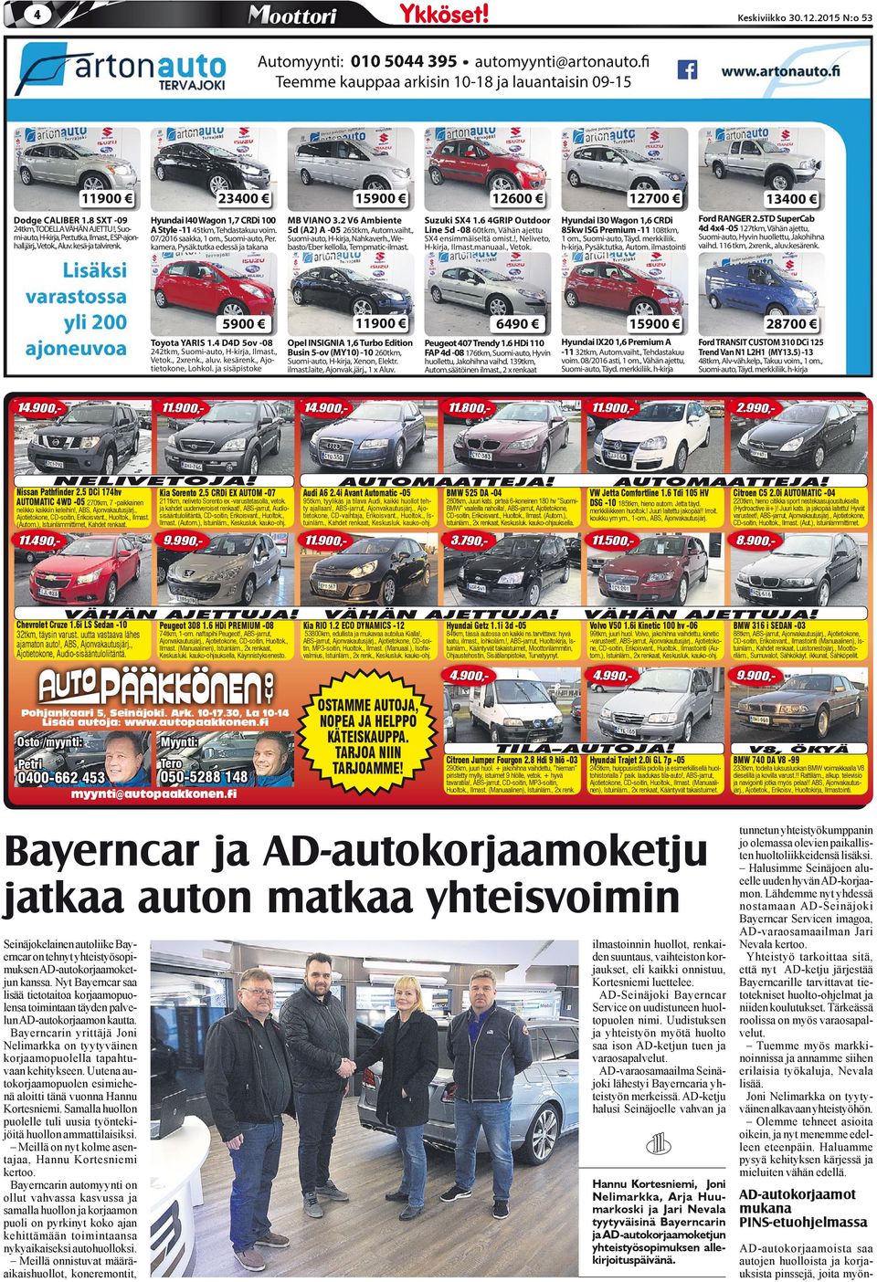 tutka edessä ja takana 15900 MB VIANO 3.2 V6 Ambiente 5d (A2) A -05 265tkm, Autom.vaiht., Suomi-auto, H-kirja, Nahkaverh., Webasto/Eber kellolla, Tempmatic-ilmast. 242tkm, Suomi-auto, H-kirja, Ilmast.