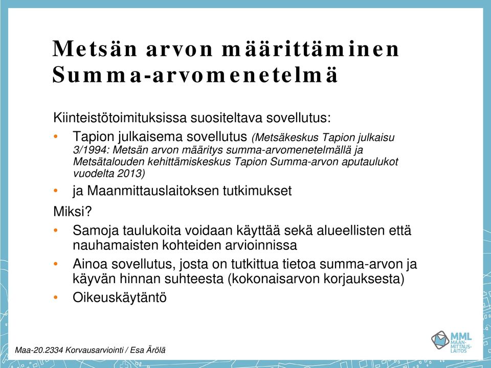 2013) ja Maanmittauslaitoksen tutkimukset Miksi?