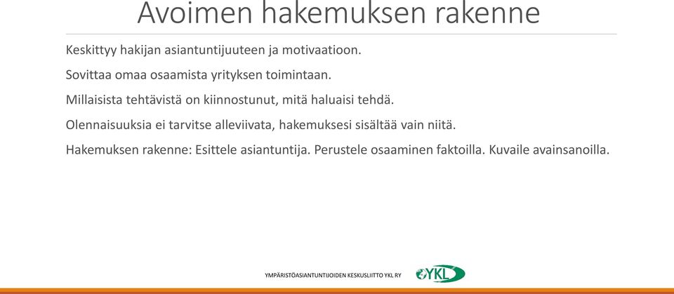 Millaisista tehtävistä on kiinnostunut, mitä haluaisi tehdä.