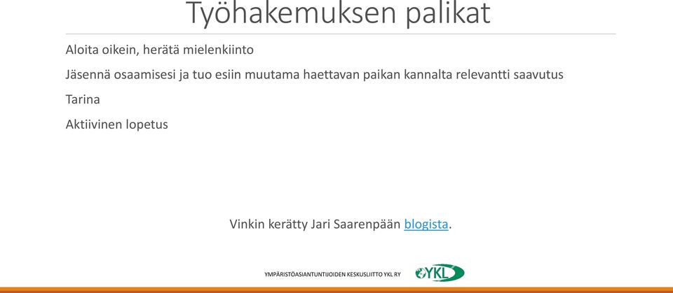 haettavan paikan kannalta relevantti saavutus Tarina