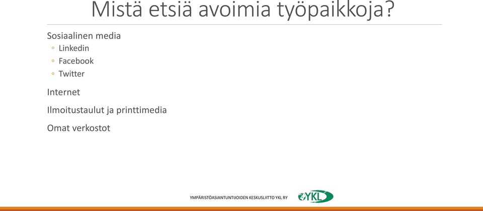 etsiä avoimia työpaikkoja?