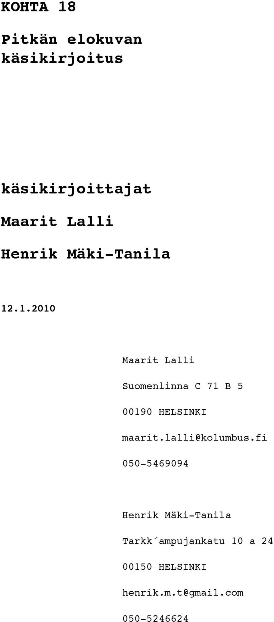 .1.2010 Maarit Lalli Suomenlinna C 71 B 5 00190 HELSINKI maarit.