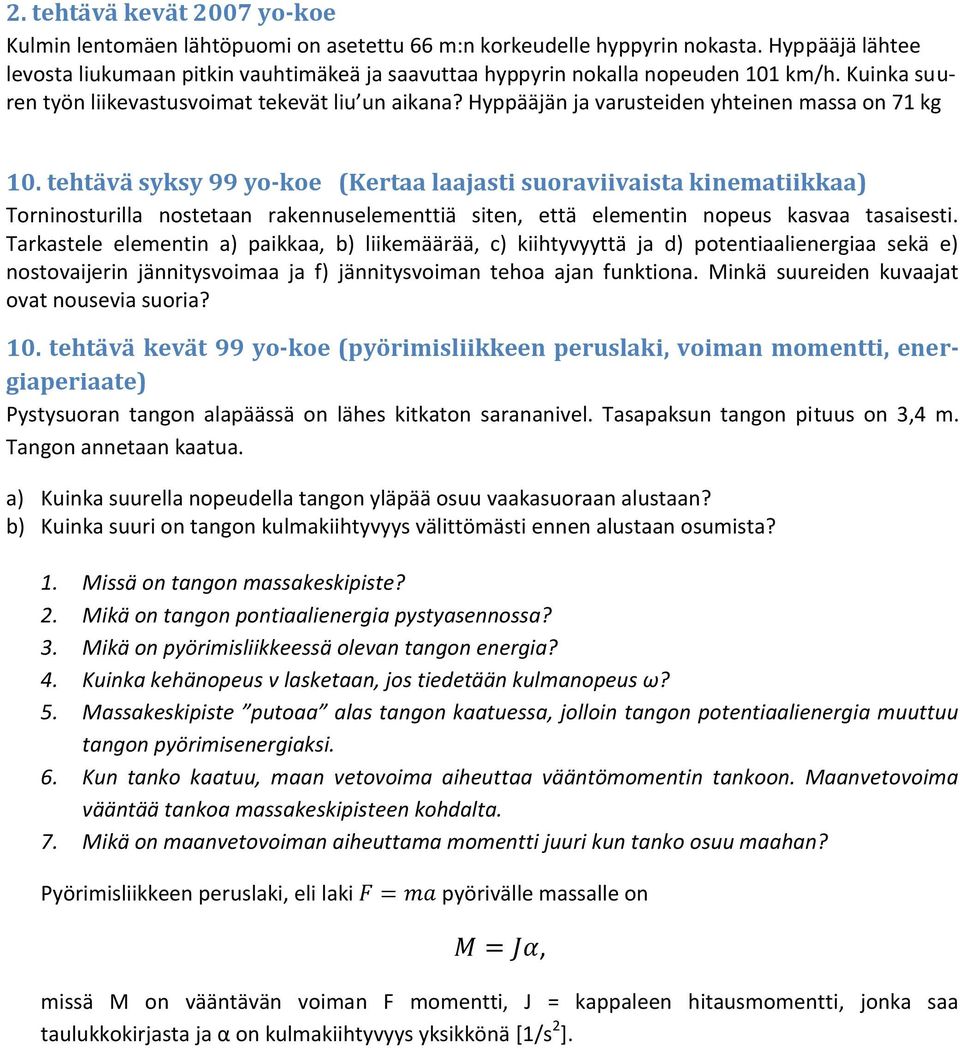 Hyppääjän ja varusteiden yhteinen massa on 71 kg 10.