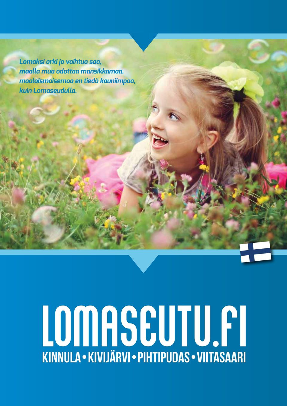 tiedä kauniimpaa, kuin Lomaseudulla.