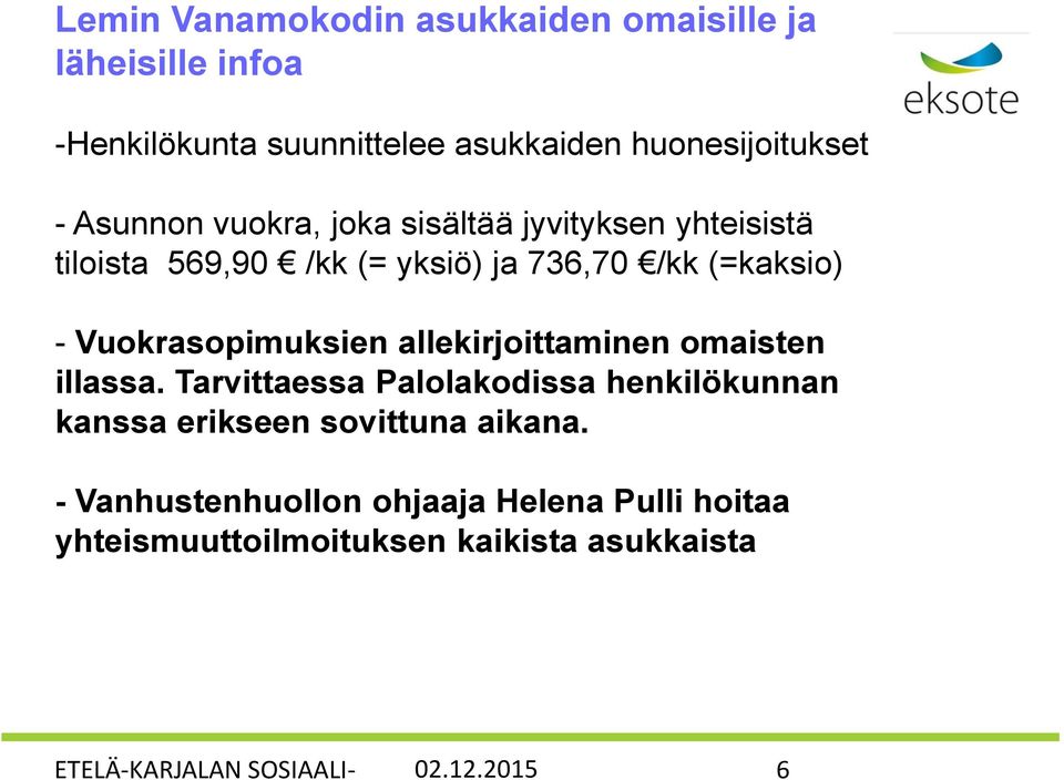 Vuokrasopimuksien allekirjoittaminen omaisten illassa.