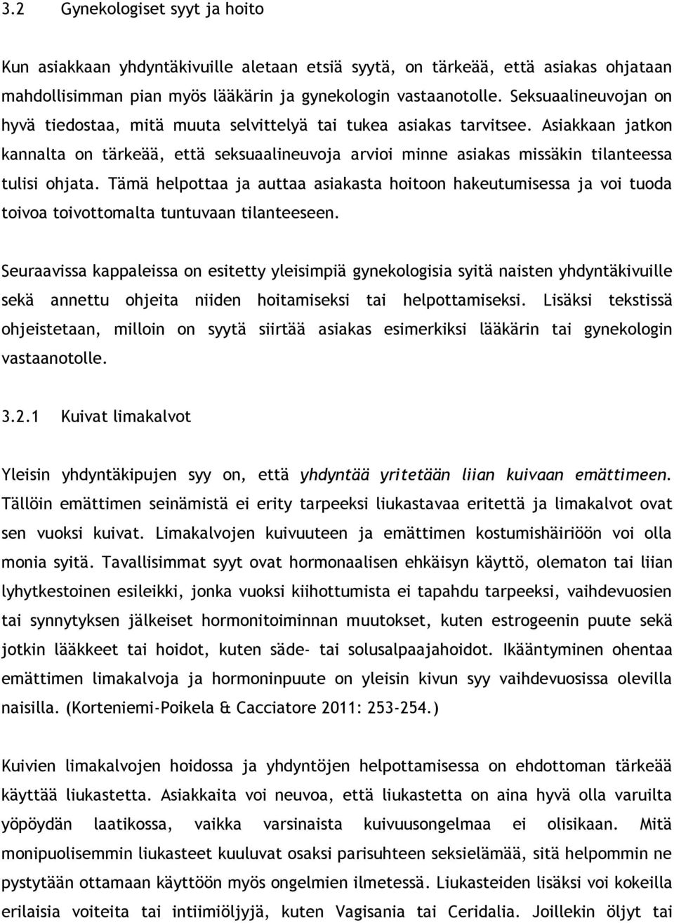 Asiakkaan jatkon kannalta on tärkeää, että seksuaalineuvoja arvioi minne asiakas missäkin tilanteessa tulisi ohjata.