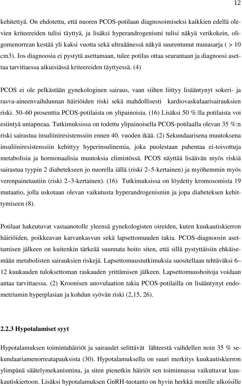 vuotta sekä ultraäänessä näkyä suurentunut munasarja ( > 10 cm3).