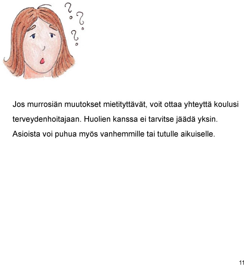 Huolien kanssa ei tarvitse jäädä yksin.