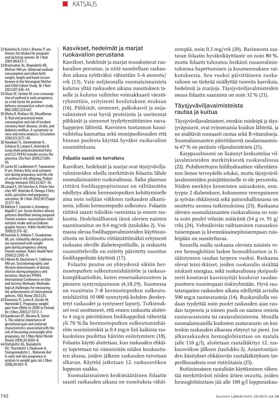 Low consumption of seafood in early pregnancy as a risk factor for preterm delivery: prospective cohort study. BMJ 2002;324:447. 35 Micha R, Wallace SK, Mozaffarian D.