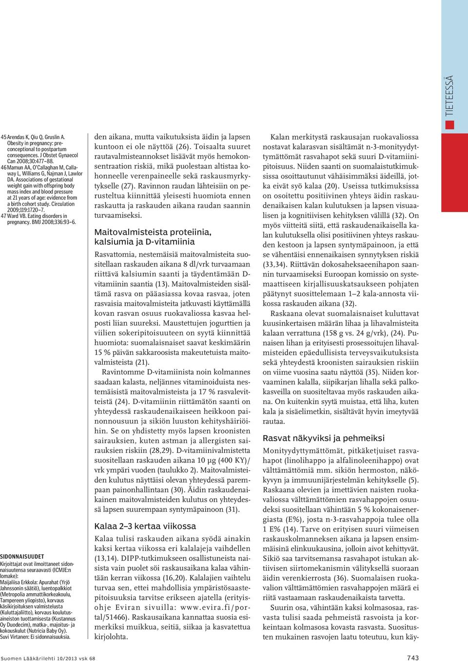 Associations of gestational weight gain with offspring body mass index and blood pressure at 21 years of age: evidence from a birth cohort study. Circulation 2009;119:1720 7. 47 Ward VB.