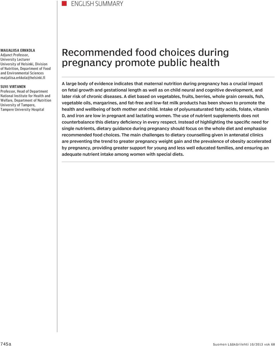 pregnancy promote public health A large body of evidence indicates that maternal nutrition during pregnancy has a crucial impact on fetal growth and gestational length as well as on child neural and