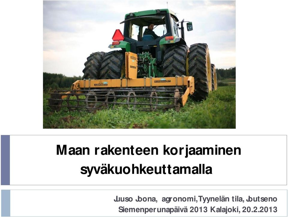 Joona, agronomi, Tyynelän tila,