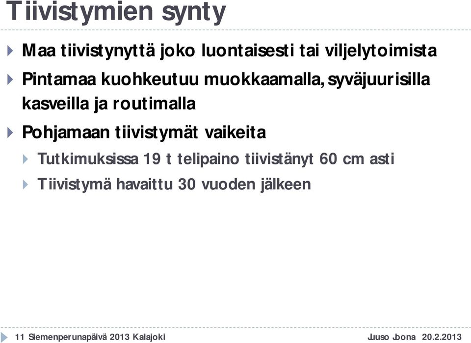 Pohjamaan tiivistymät vaikeita Tutkimuksissa 19 t telipaino tiivistänyt 60 cm