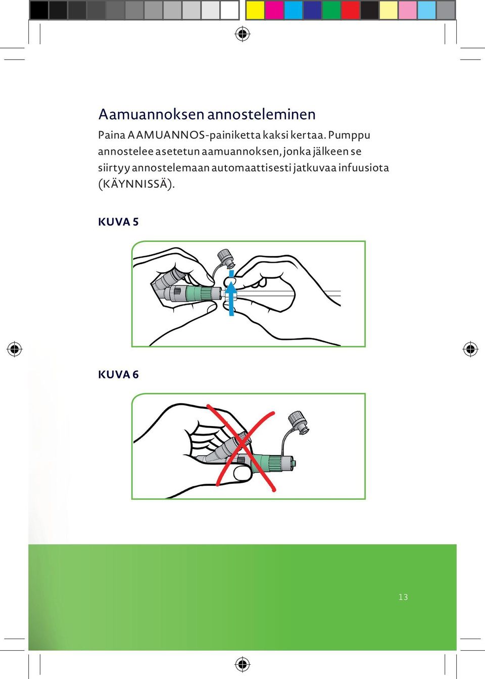 Pumppu annostelee asetetun aamuannoksen, jonka