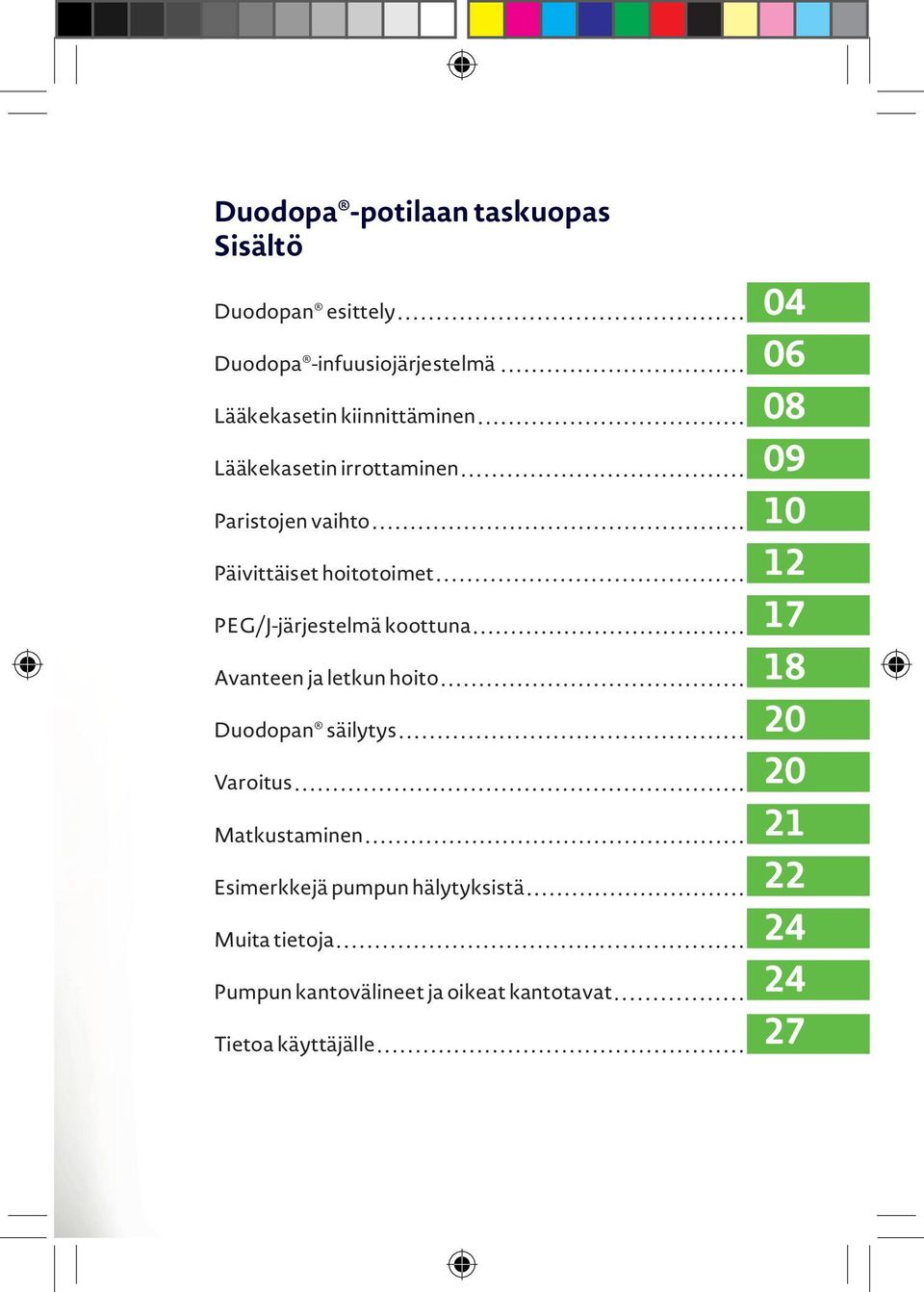 koottuna Avanteen ja letkun hoito Duodopan säilytys Varoitus Matkustaminen Esimerkkejä pumpun