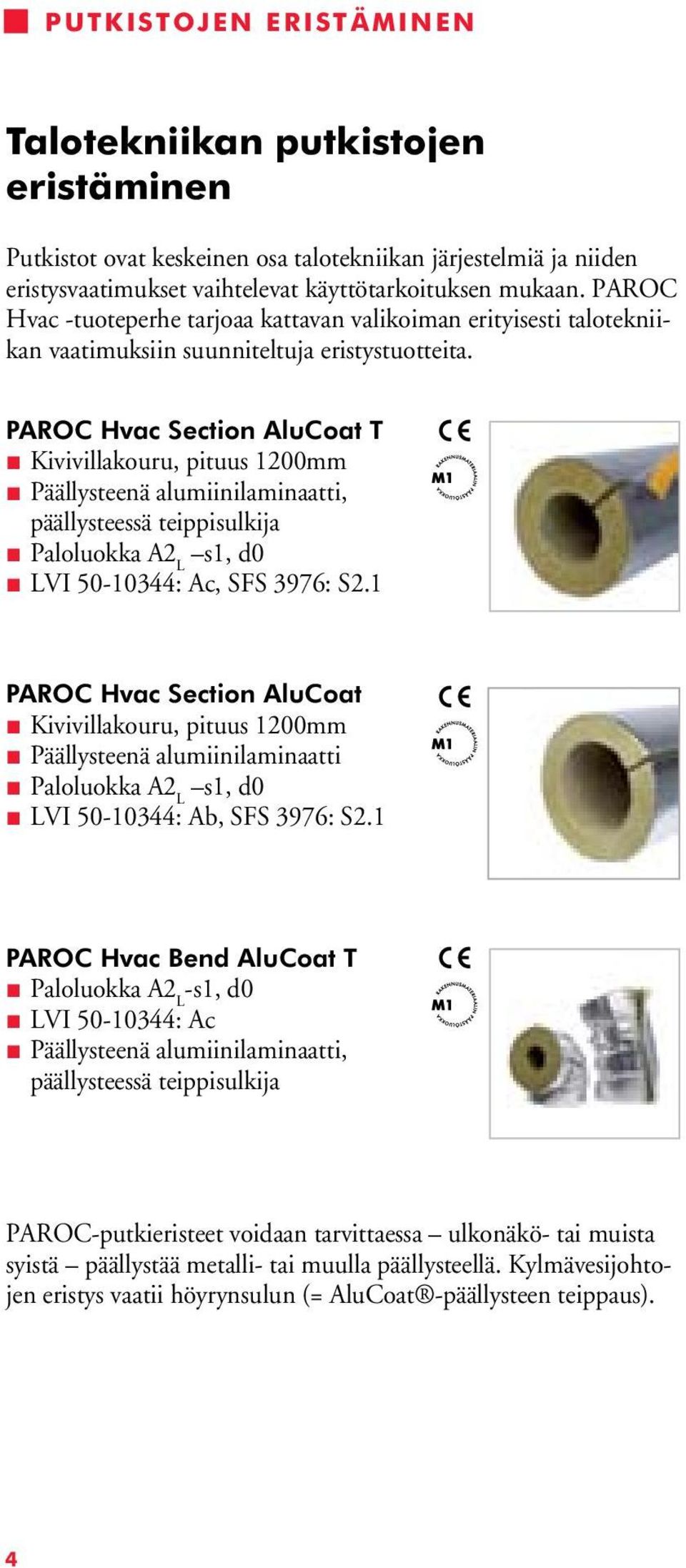 PAROC Hvac Section AluCoat T Kivivillakouru, pituus 1200mm Päällysteenä alumiinilaminaatti, päällysteessä teippisulkija Paloluokka A2 L s1, d0 LVI 50-10344: Ac, SFS 3976: S2.