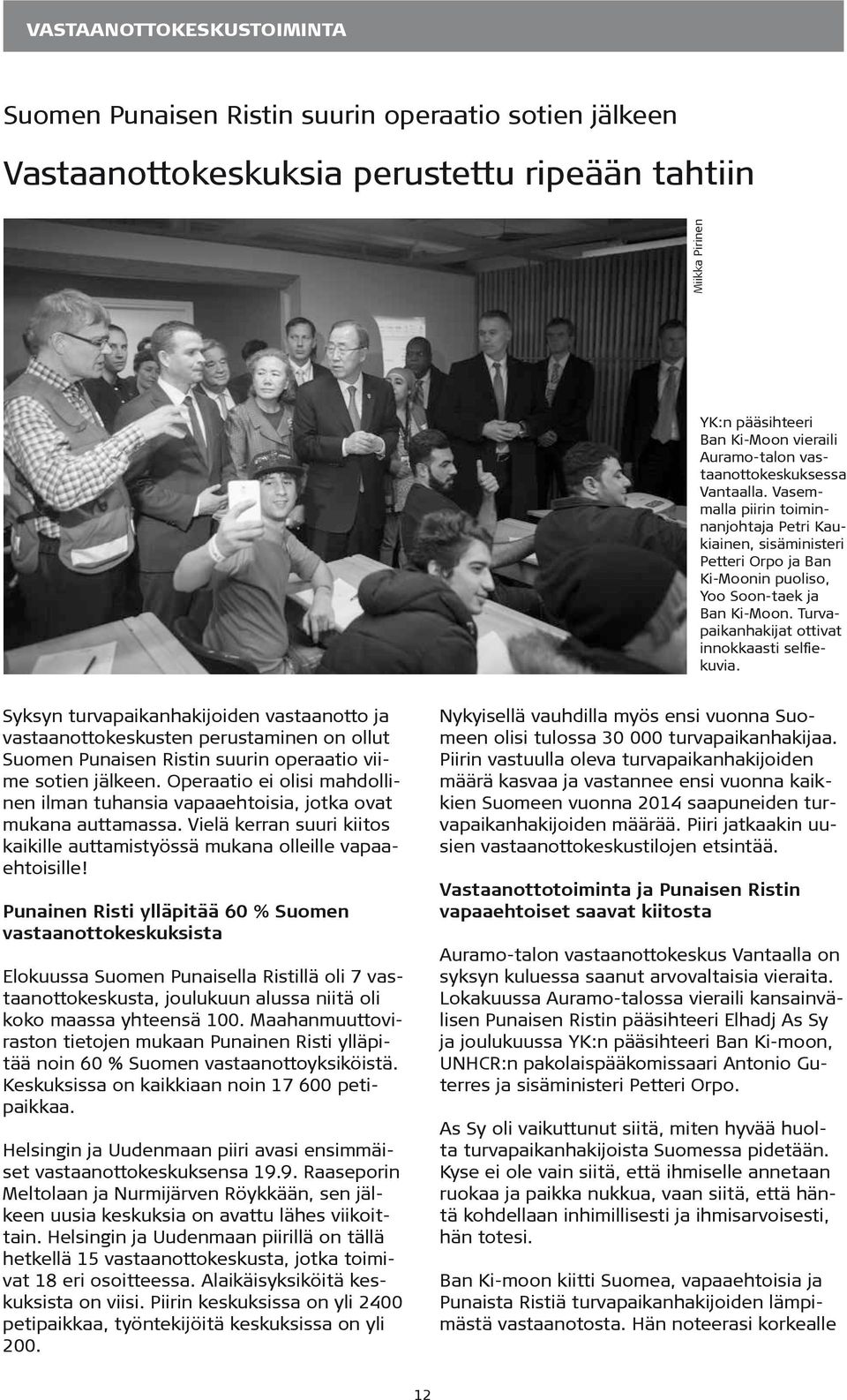 Turvapaikanhakijat ottivat innokkaasti selfiekuvia. Syksyn turvapaikanhakijoiden vastaanotto ja vastaanottokeskusten perustaminen on ollut Suomen Punaisen Ristin suurin operaatio viime sotien jälkeen.