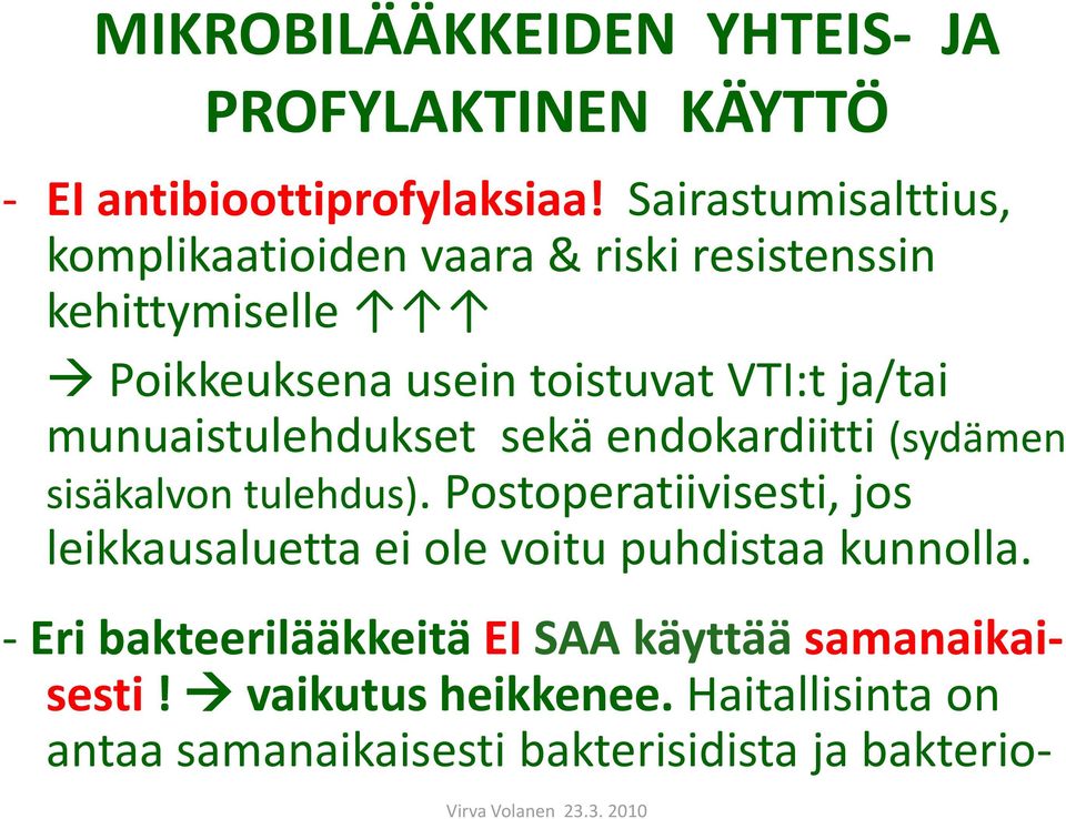 munuaistulehdukset sekä endokardiitti (sydämen sisäkalvon tulehdus).