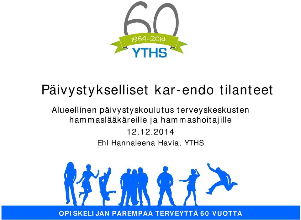 terveyskeskusten hammaslääkäreille ja