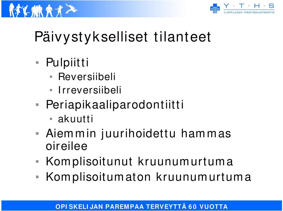 Periapikaaliparodontiitti akuutti Aiemmin