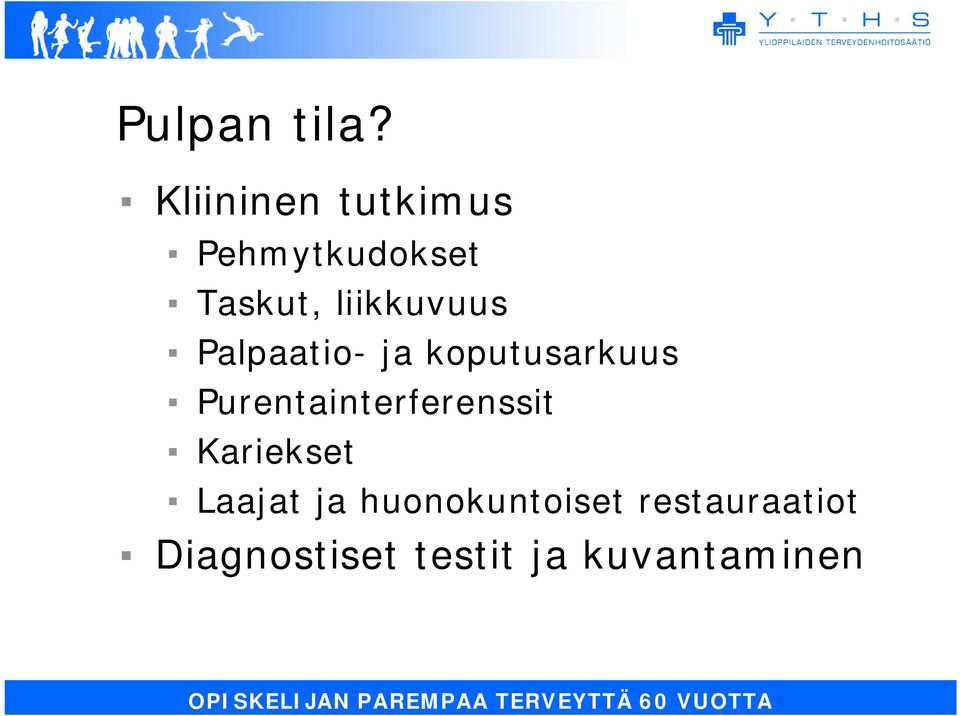 liikkuvuus Palpaatio- ja koputusarkuus