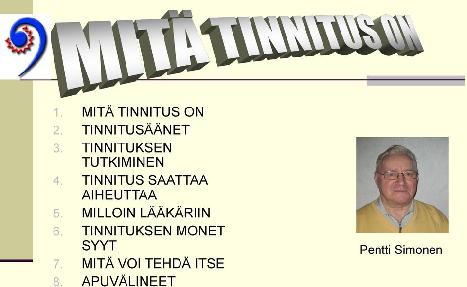 TINNITUS SAATTAA AIHEUTTAA 5.