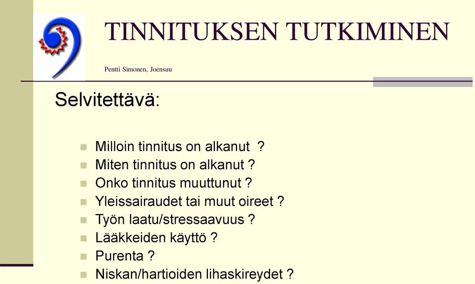 Onko tinnitus muuttunut? Yleissairaudet tai muut oireet?