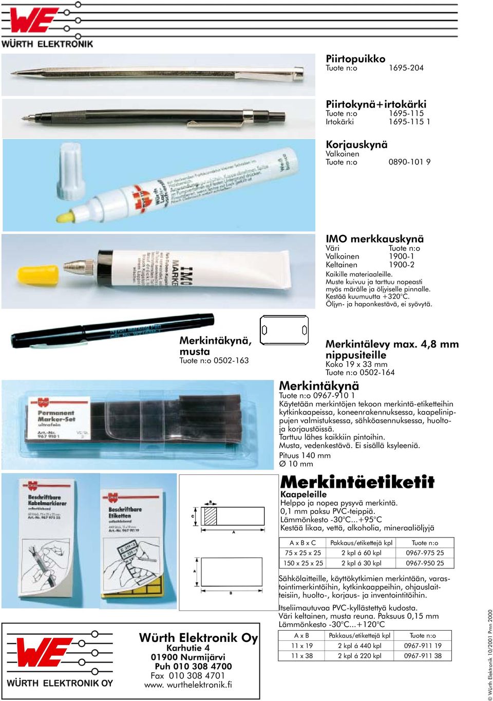 Merkintäkynä, Tuote n:o 0502-163 Würth Elektronik Oy Karhutie 4 01900 Nurmijärvi Puh 010 308 4700 Fax 010 308 4701 www. wurthelektronik.fi Merkintälevy max.