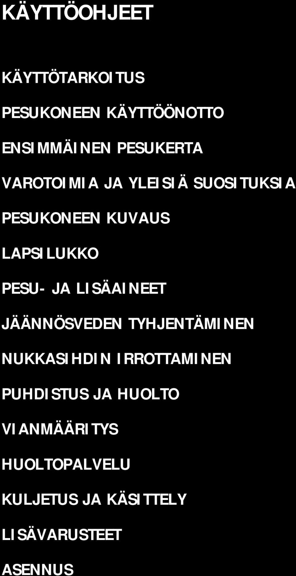 LISÄAINEET JÄÄNNÖSVEDEN TYHJENTÄMINEN NUKKASIHDIN IRROTTAMINEN PUHDISTUS