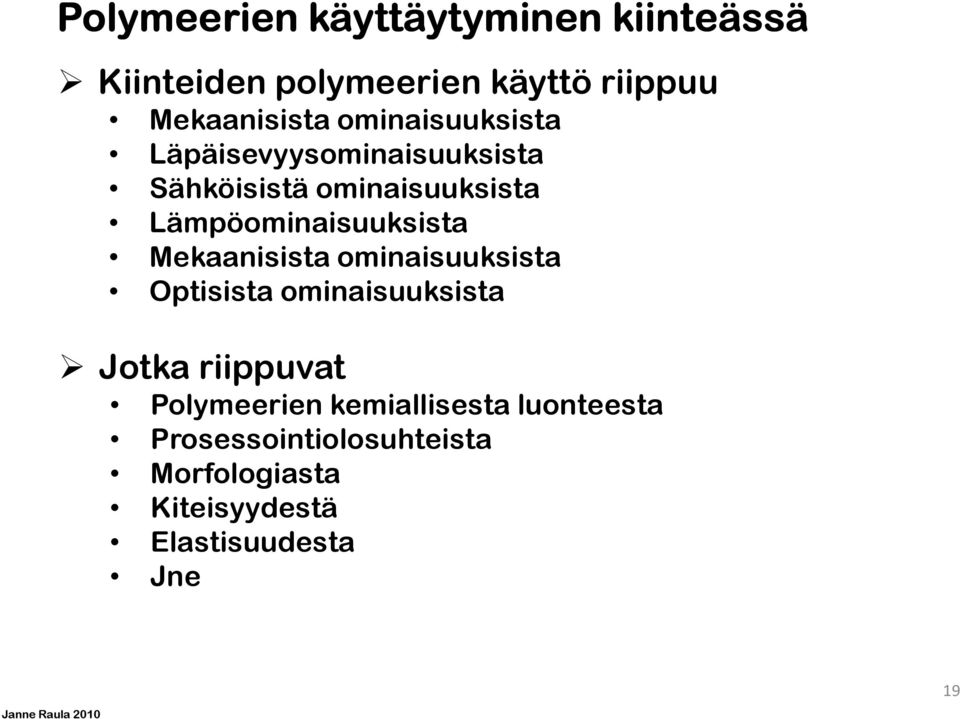 Lämpöominaisuuksista Mekaanisista ominaisuuksista Optisista ominaisuuksista Jotka