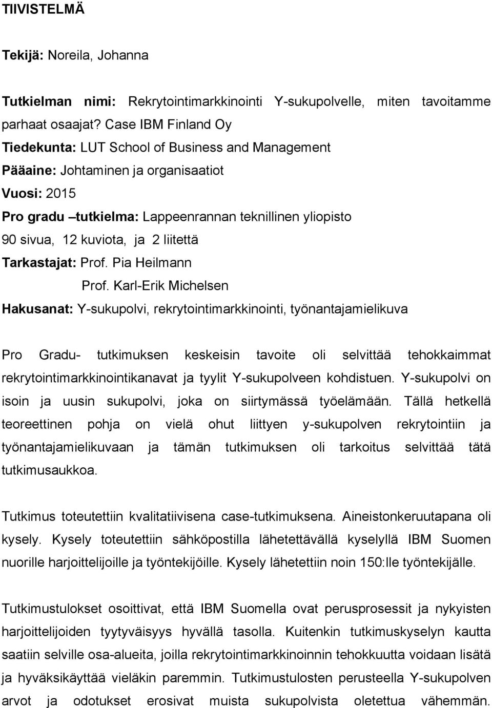 ja 2 liitettä Tarkastajat: Prof. Pia Heilmann Prof.