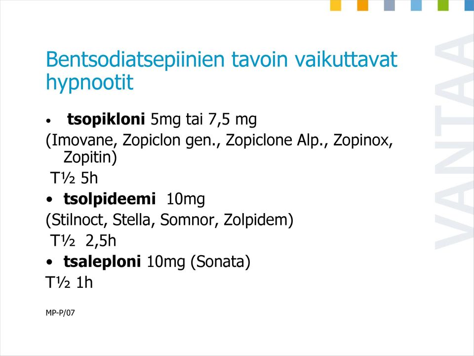, Zopinox, Zopitin) T½ 5h tsolpideemi 10mg (Stilnoct,
