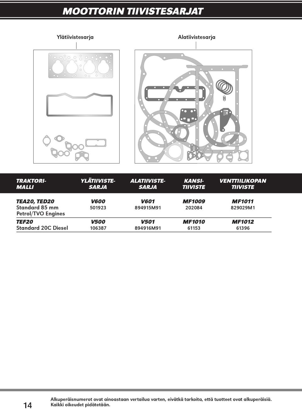 TIIVISTE TEA0, TED0 V600 V60 MF009 MF0 Standard 85 mm 5093 89495M9 0084