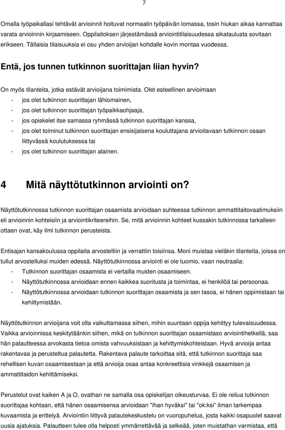 Entä, jos tunnen tutkinnon suorittajan liian hyvin? On myös tilanteita, jotka estävät arvioijana toimimista.