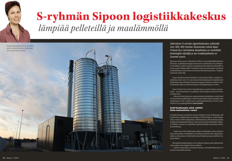 Keskukseen tuleva Vapor Finland Oy:n toimittama lämpölaitos on merkittävä bioenergian käyttäjä ja sen maalämpölaitos on Suomen suurin.