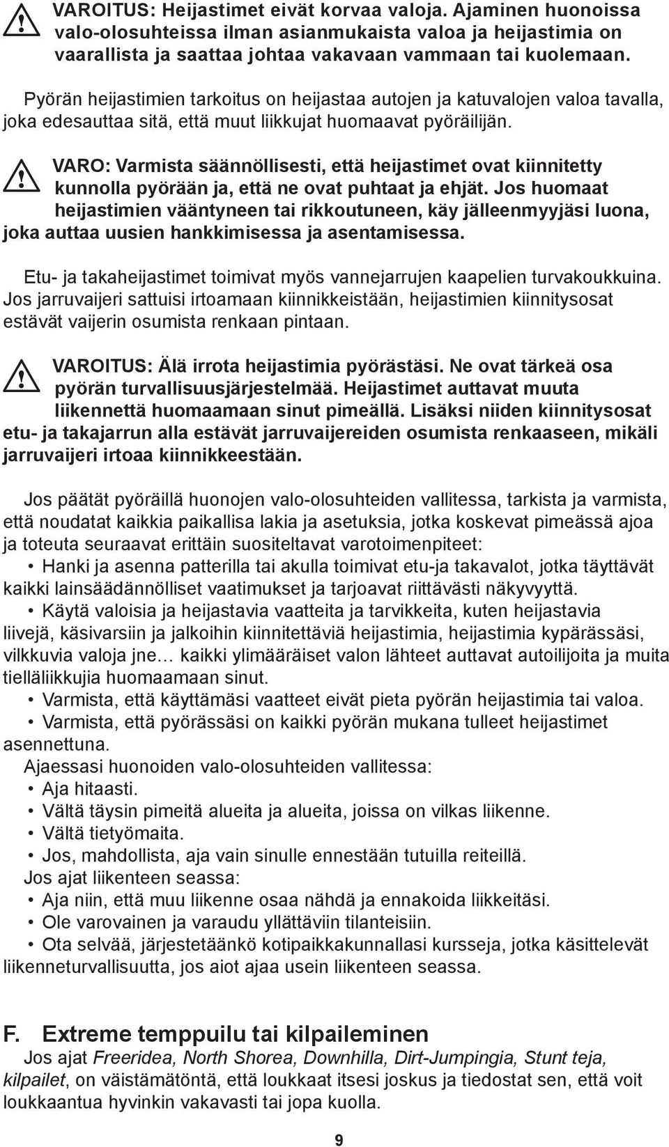 VARO: Varmista säännöllisesti, että heijastimet ovat kiinnitetty kunnolla pyörään ja, että ne ovat puhtaat ja ehjät.