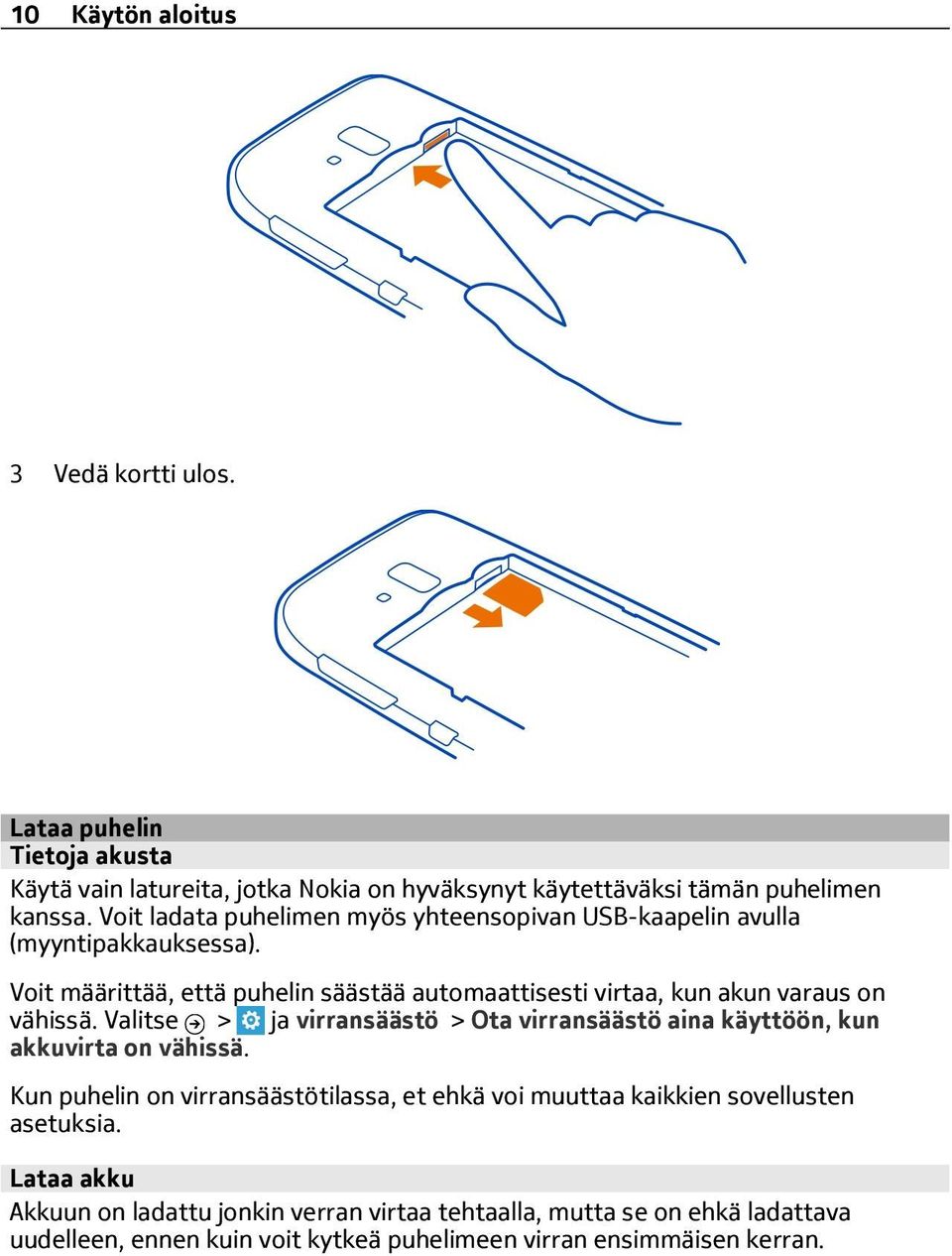 Voit määrittää, että puhelin säästää automaattisesti virtaa, kun akun varaus on vähissä.