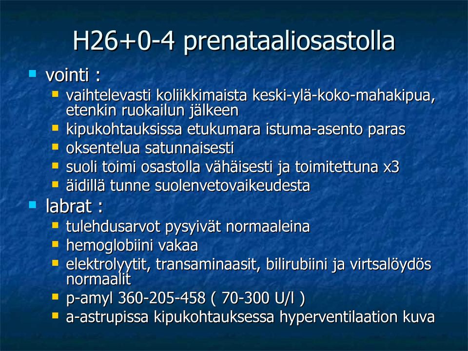 äidillä tunne suolenvetovaikeudesta labrat : tulehdusarvot pysyivät normaaleina hemoglobiini vakaa elektrolyytit,