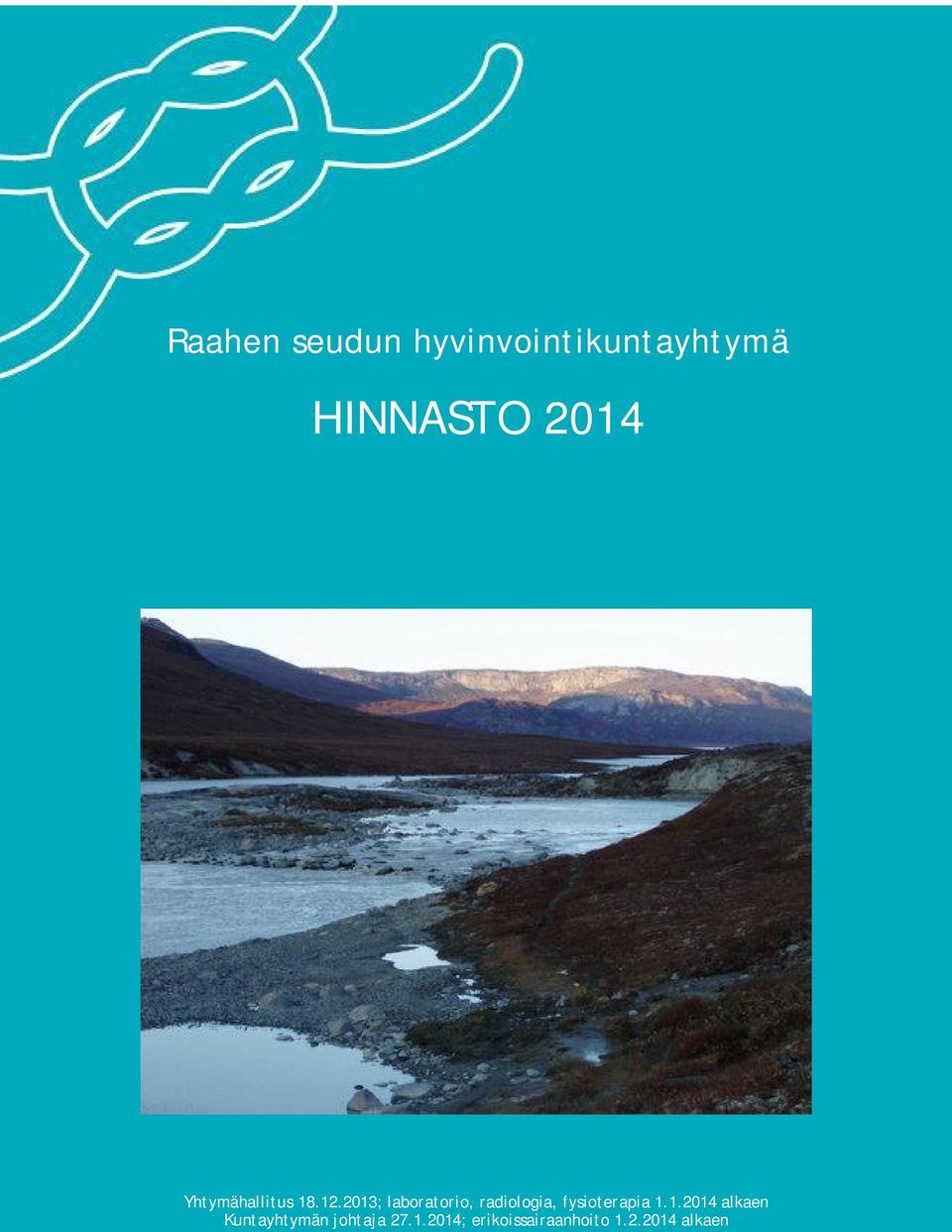 2013; laboratorio, radiologia, fysioterapia 1.1.2014 alkaen Kuntayhtymän johtaja 27.