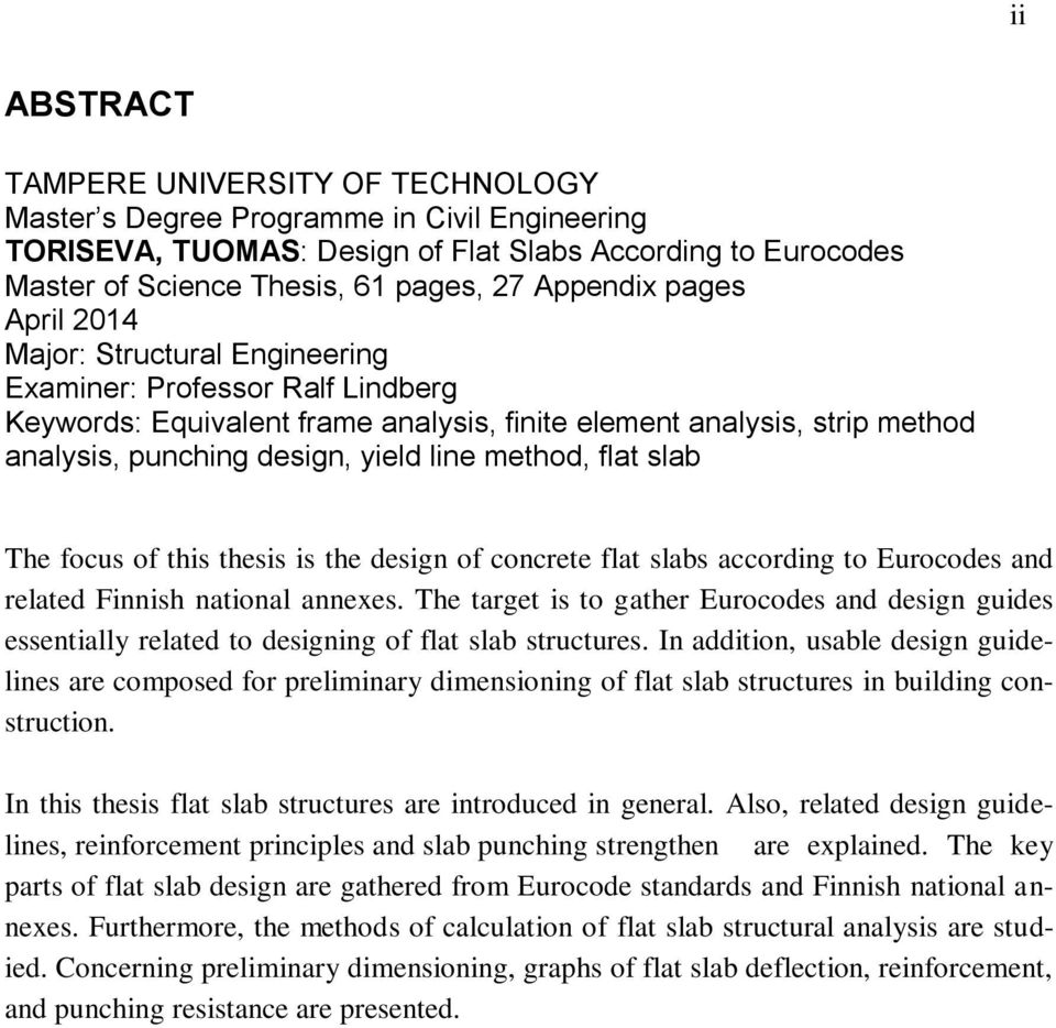 line method, flat slab The focus of this thesis is the design of concrete flat slabs according to Eurocodes and related Finnish national annexes.