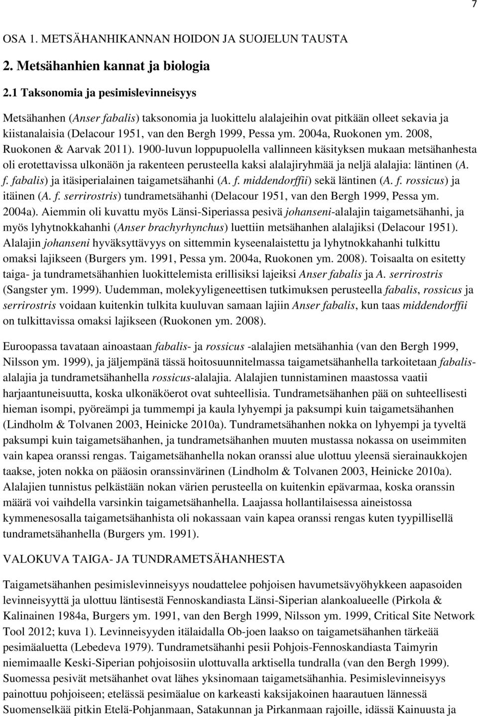 2004a, Ruokonen ym. 2008, Ruokonen & Aarvak 2011).