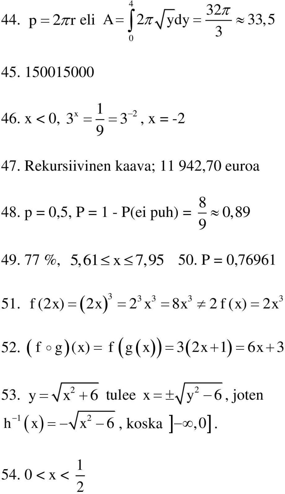 p = 0,5, P = 1 - P(ei puh) = 8 0,89 9 49. 77 %, 5,61 x 7,95 50.