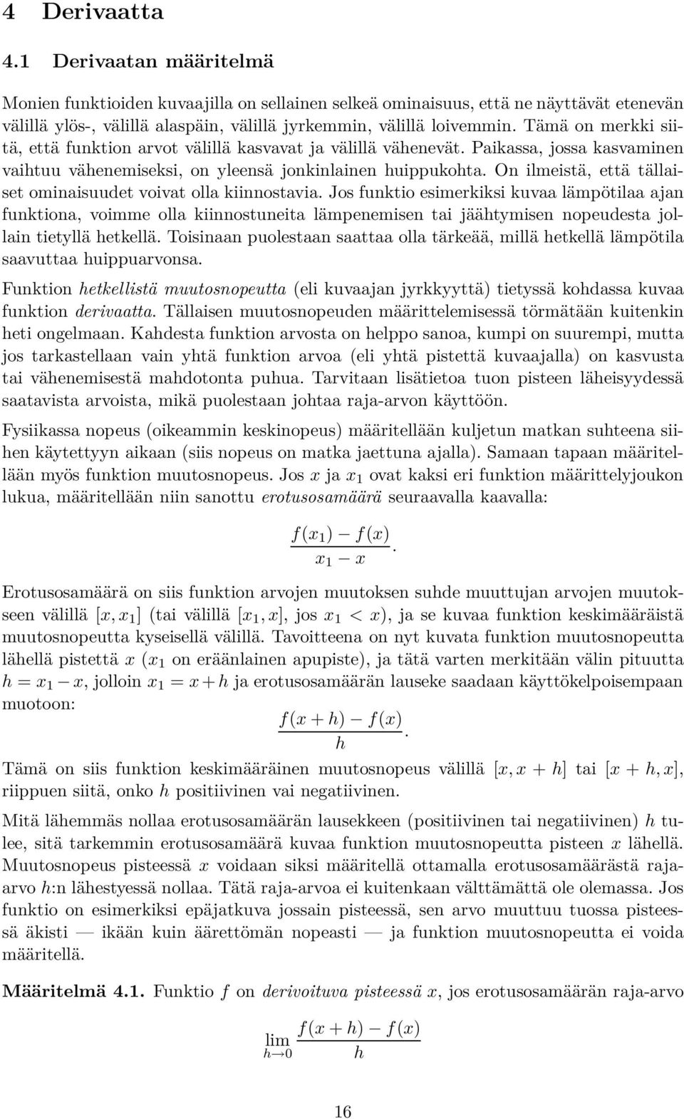 On ilmeistä, että tällaiset ominaisuudet voivat olla kiinnostavia.