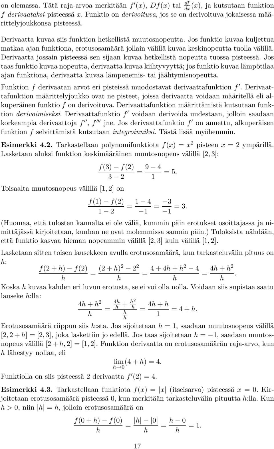 Jos funktio kuvaa kuljettua matkaa ajan funktiona, erotusosamäärä jollain välillä kuvaa keskinopeutta tuolla välillä.