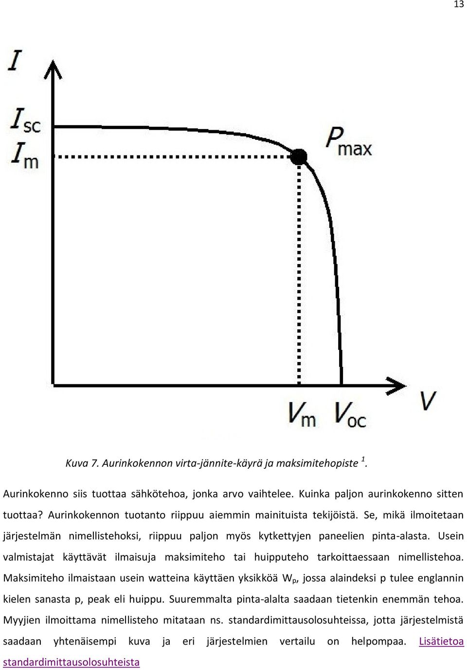 Usein valmistajat käyttävät ilmaisuja maksimiteho tai huipputeho tarkoittaessaan nimellistehoa.