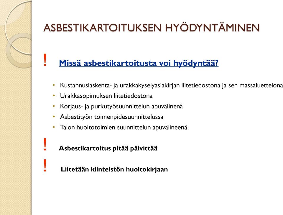 Urakkasopimuksen liitetiedostona Korjaus- ja purkutyösuunnittelun apuvälinenä Asbestityön