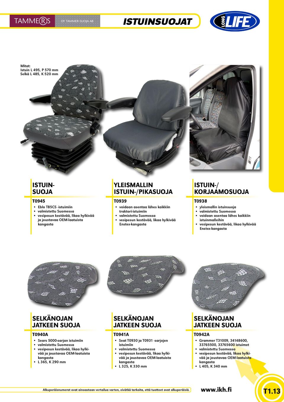 istuinsuoja valmistettu Suomessa voidaan asentaa lähes kaikkiin istuinmalleihin vesipesun kestävää, likaa hylkivää Enstex-kangasta SELKÄNOJAN JATKEEN SUOJA T0940A Sears 5000-sarjan istuimiin