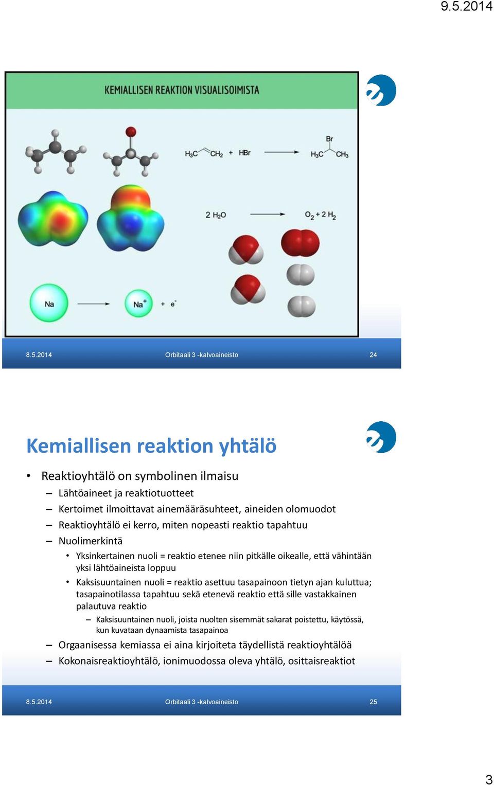 reaktio asettuu tasapainoon tietyn ajan kuluttua; tasapainotilassa tapahtuu sekä etenevä reaktio että sille vastakkainen palautuva reaktio Kaksisuuntainen nuoli, joista nuolten sisemmät sakarat