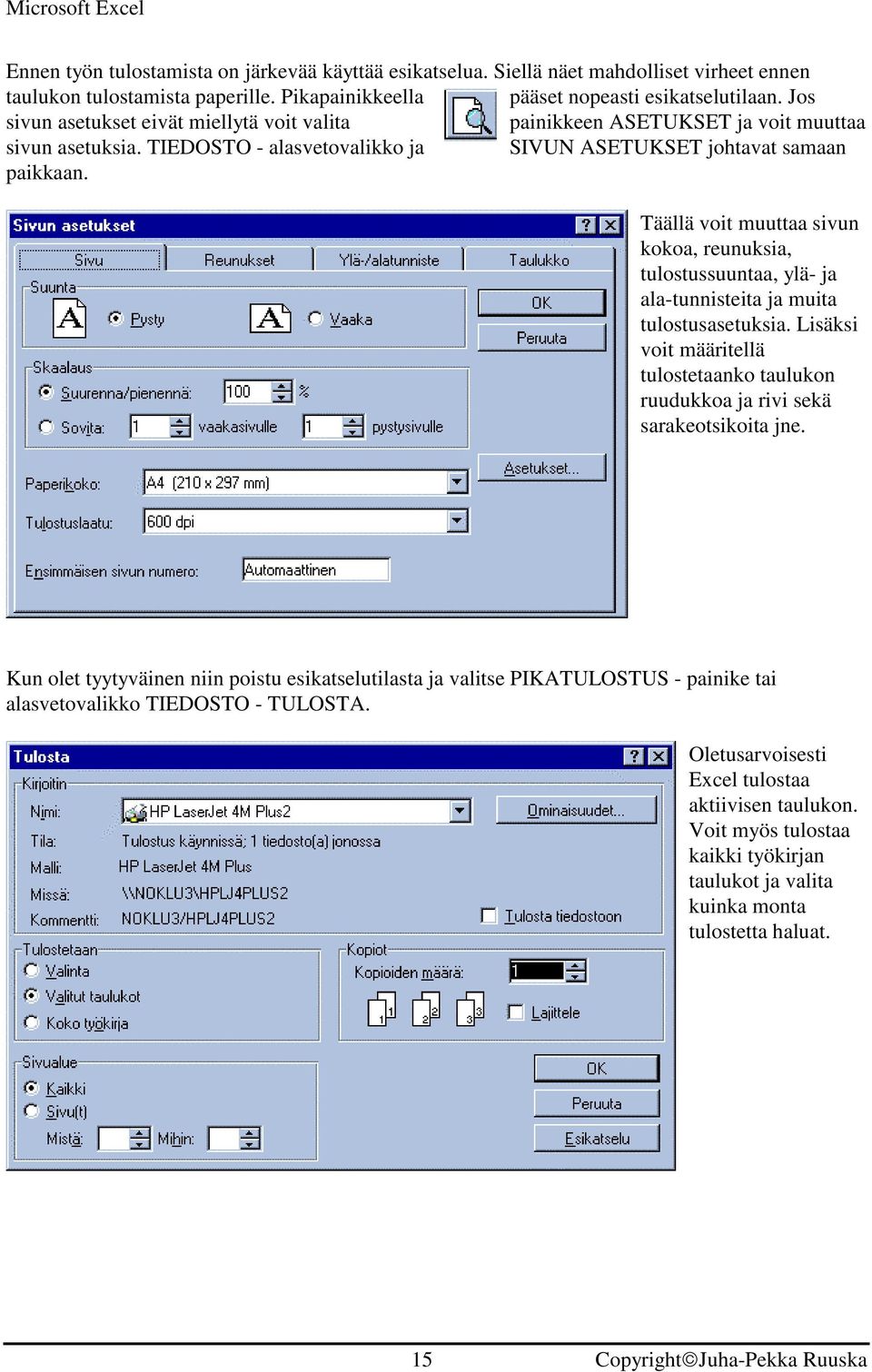 Täällä voit muuttaa sivun kokoa, reunuksia, tulostussuuntaa, ylä- ja ala-tunnisteita ja muita tulostusasetuksia.